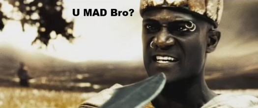 u mad bro